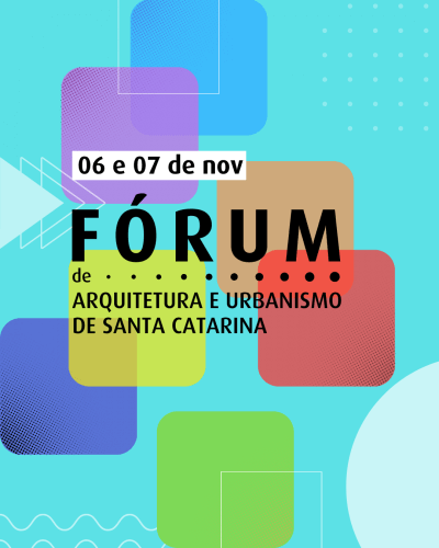 dias 06 e 7 de novembro tem Fórum de Arquitetura e Urbanismo de Santa Catarina